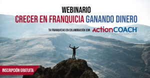 ‘Crecer en franquicia ganando dinero’, webinario en colaboración con ActionCOACH ‘Crecer en franquicia ganando dinero’, webinario en colaboración con ActionCOACH